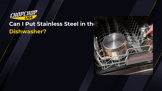 chopchop-usa-can-i-put-stainless-steel-in-the-dishwasher-1