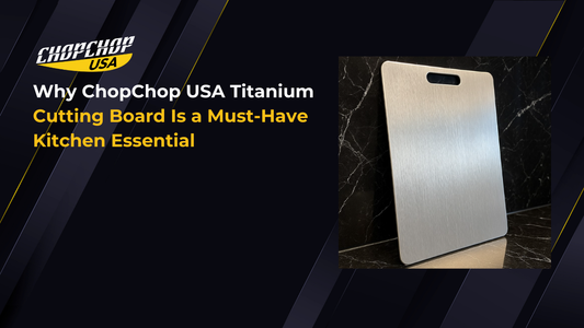 5-reasons-why-chopchop-usa-titanium-cutting-board-is-a-must-have-kitchen-essential