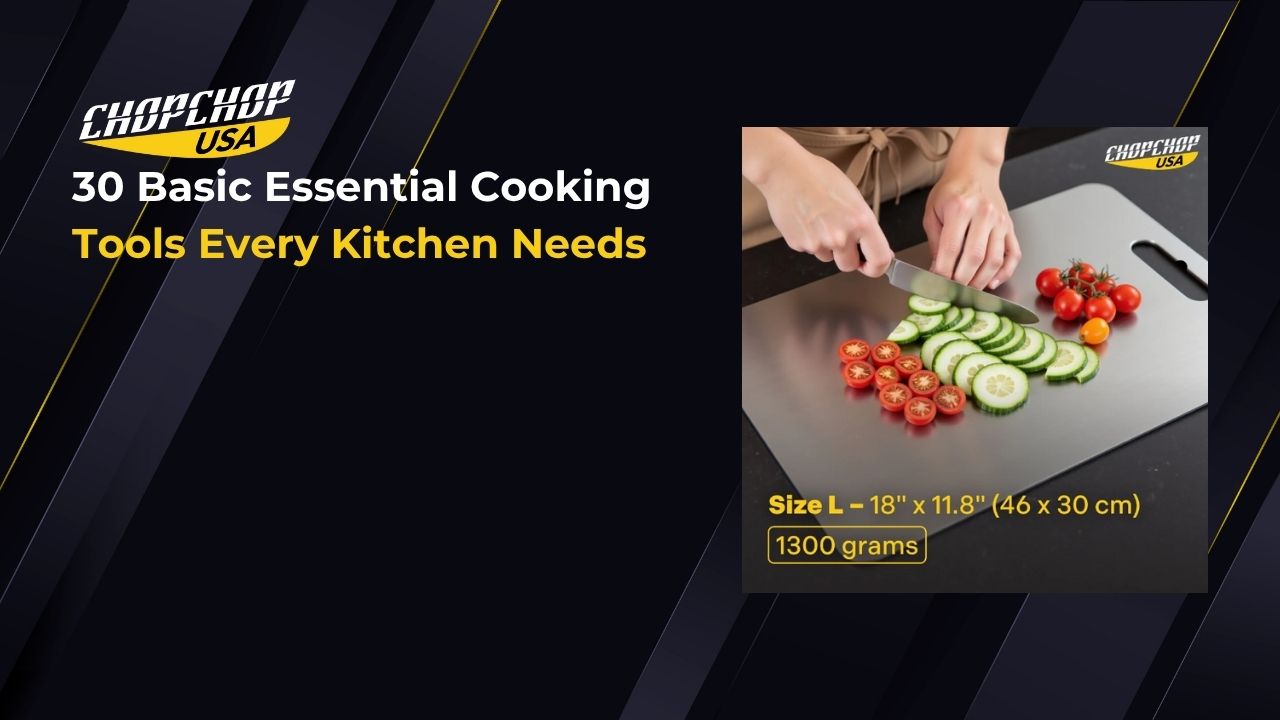 30 Basic Essential Cooking Tools Every Kitchen Needs – ChopChop USA