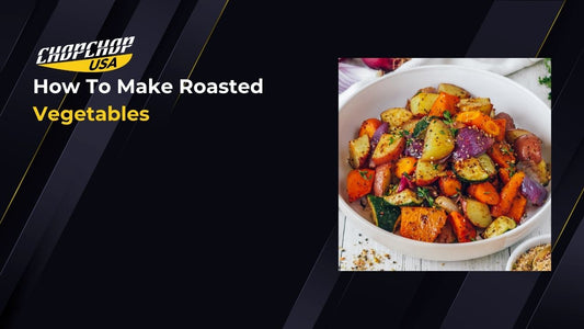 chopcho-usa-how-to-make-roasted-vegetables-1