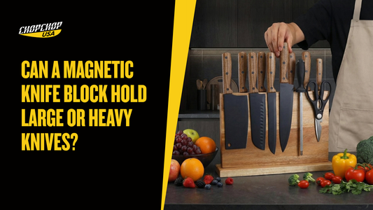 chopchop-usa-can-a-magnetic-knife-block-hold-large-or-heavy-knives-1