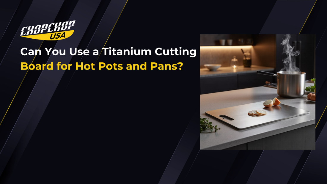 chopchop-usa-can-you-use-a-titanium-cutting-board-for-hot-pots-and-pans-1