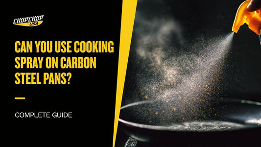 chopchop-usa-can-you-use-cooking-spray-on-carbon-steel-pans-1