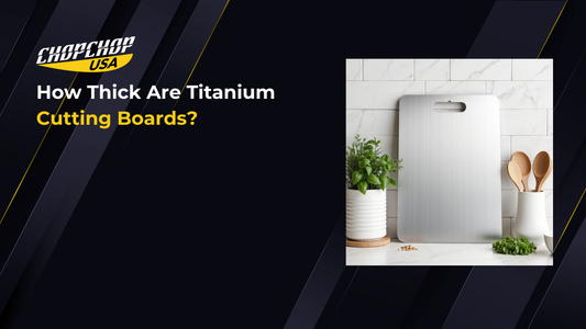 chopchop-usa-how-thick-are-titanium-cutting-boards-1