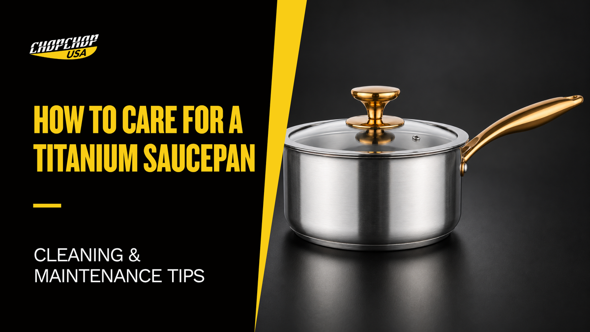 chopchop-usa-how-to-care-for-a-titanium-saucepan-1