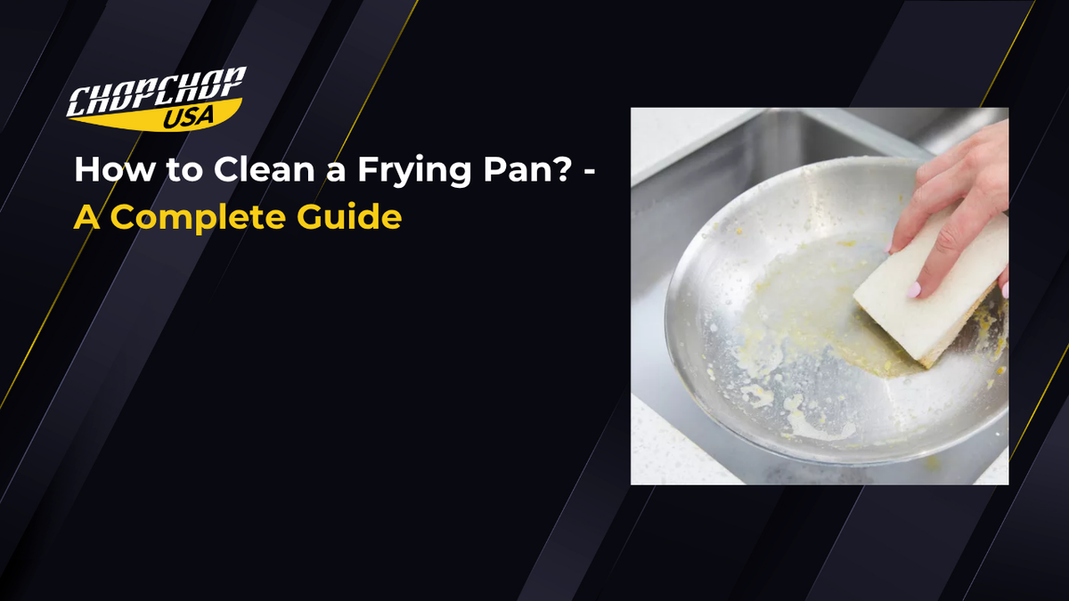How to Clean a Frying Pan? - A Complete Guide