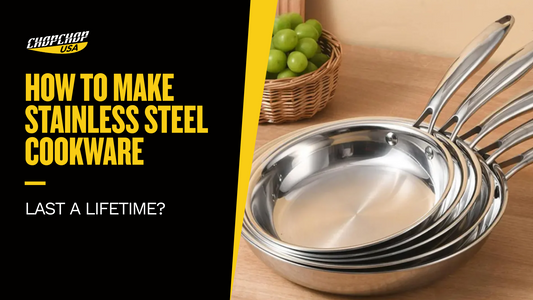 chopchop-usa-how-to-make-stainless-steel-cookware-last-a-lifetime-1