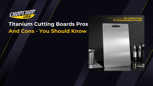 Titanium Cutting Boards Pros And Cons - You Should Know