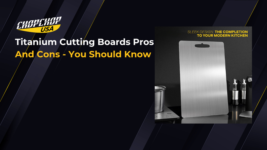 Titanium Cutting Boards Pros And Cons - You Should Know