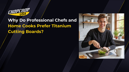 chopchop-usa-why-do-professional-chefs-and-home-cooks-prefer-titanium-cutting-boards-1