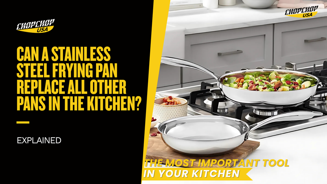 Can a Stainless Steel Frying Pan Replace All Other Pans in the Kitchen?
