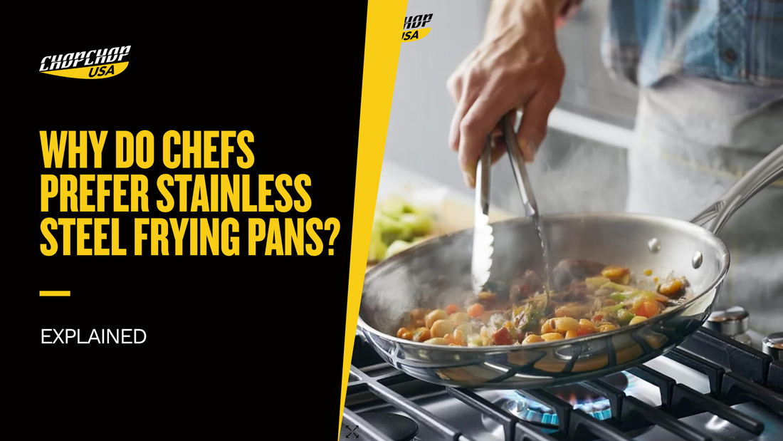 Why Do Chefs Prefer Stainless Steel Frying Pans?