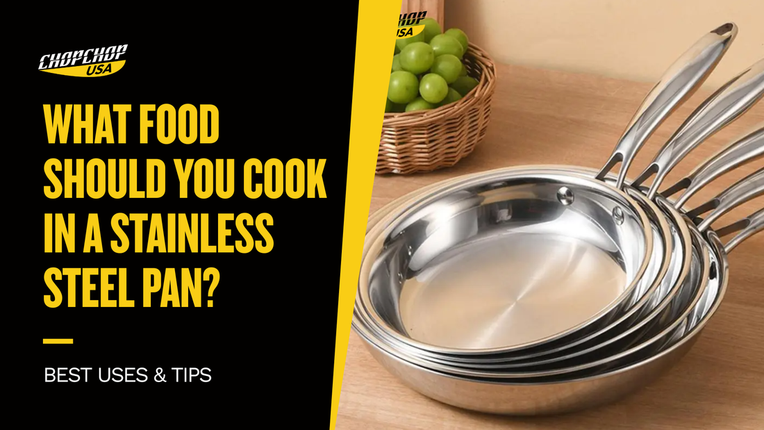 What Food Should You Cook in a Stainless Steel Pan? Best Uses & Tips