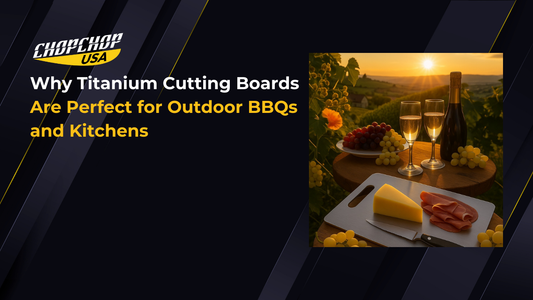 chopchopusa-why-titanium-cutting-boards-are-perfect-for-outdoor-bbqs-and-kitchens-1