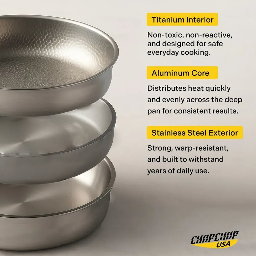 Three layers of the titanium deep pan: titanium interior, aluminum core, stainless steel exterior